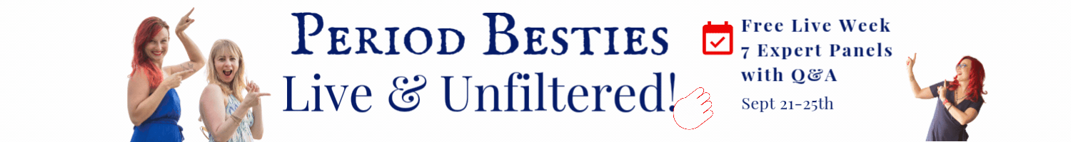 Join Period Besties Podcast Live & Unfiltered! Click here to register